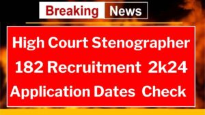 High Court Stenographer 182 Recruitment 2k24